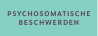 PSYCHOSOMATISCHE BESCHWERDEN