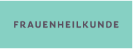 FRAUENHEILKUNDE