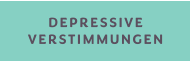 DEPRESSIVE VERSTIMMUNGEN